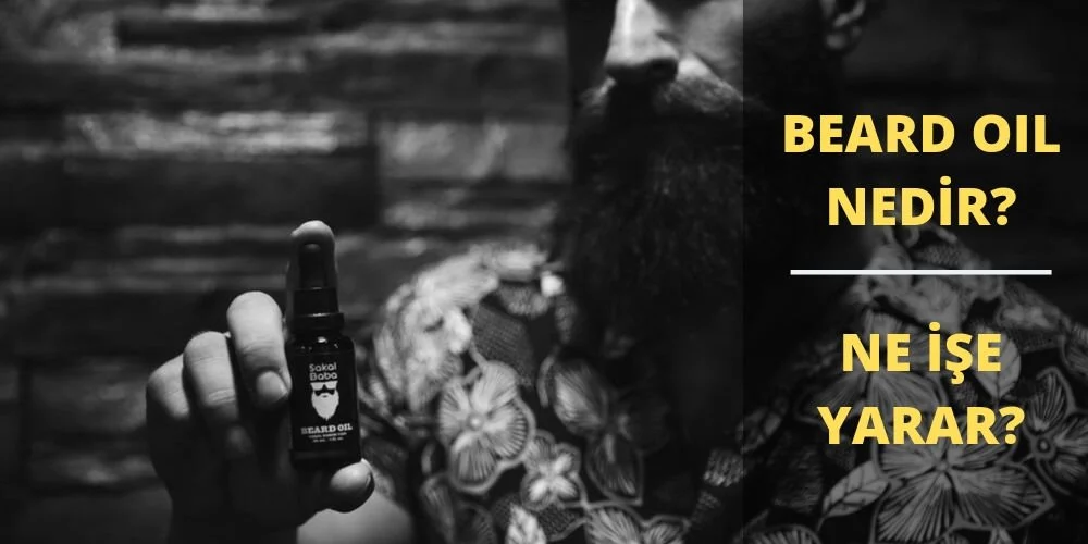 Beard Oil Nedir? Ne İşe Yarar?